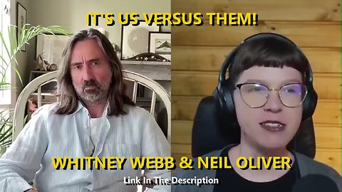 IT'S US VERSUS THEM! - WHITNEY WEBB & NEIL OLIVER