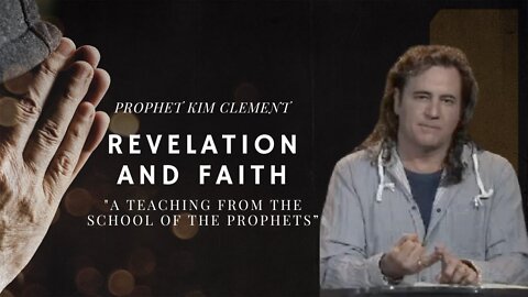 8/15/22 Revelation And Faith - A Teaching From The School Of The Prophets