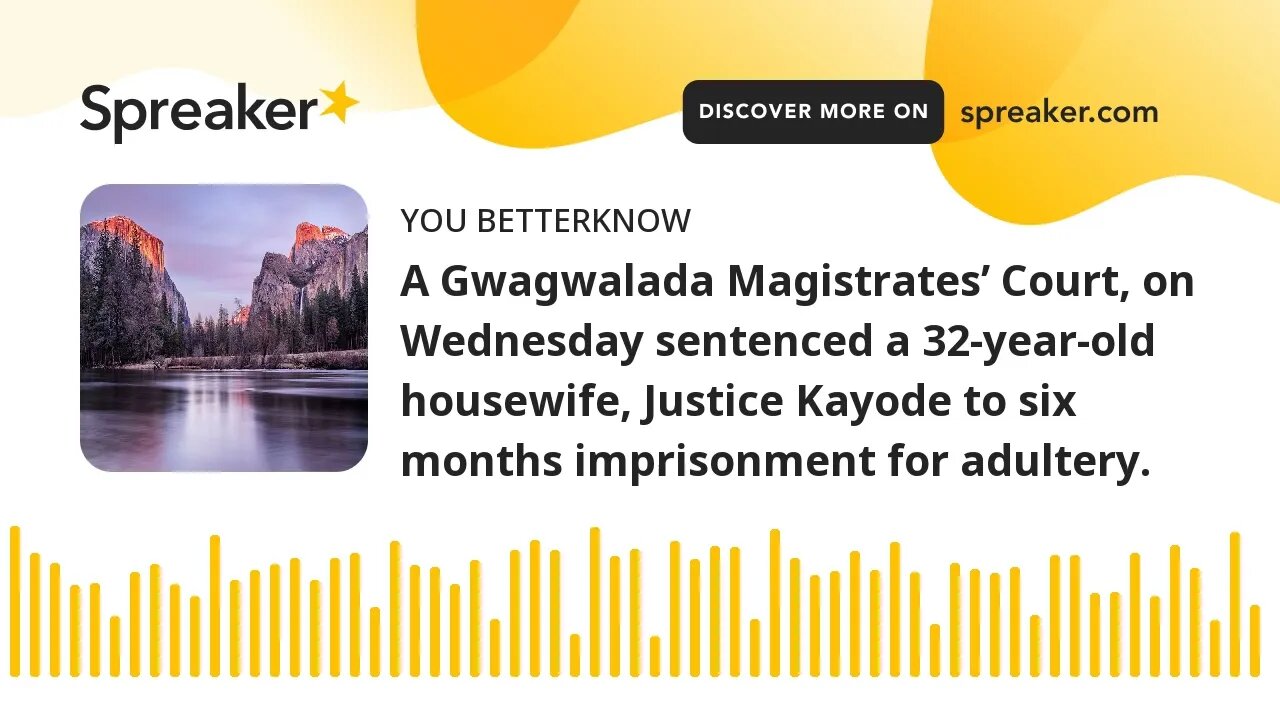 A Gwagwalada Magistrates’ Court, on Wednesday sentenced a 32-year-old housewife, Justice Kayode to s