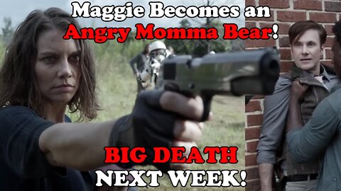 BIG DEATH INCOMING! Maggie Becomes ANGRY MOMMA BEAR! - The Walking Dead Season 11 Episode 15 Review