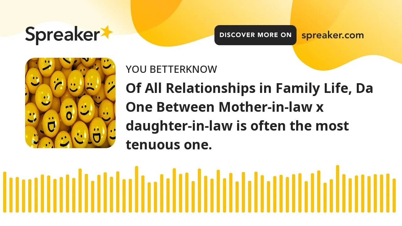 Of All Relationships in Family Life, Da One Between Mother-in-law x daughter-in-law is often the mos