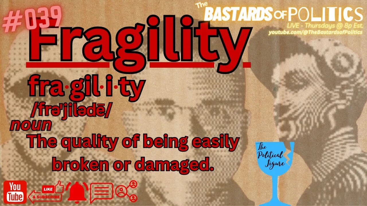 #039 | "Fragility!" | The Bastards of Politics
