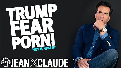 TRUMP FEAR PORN!!! LIVE WITH JEAN-CLAUDE - NOV 8