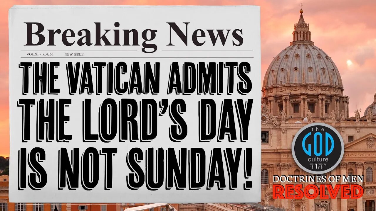 THE VATICAN ADMITS THE LORD'S DAY IS NOT SUNDAY! They Changed the Bible Documented In Writing!