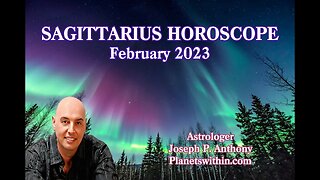 Sagittarius Horoscope February 2023- Astrologer Joseph P. Anthony