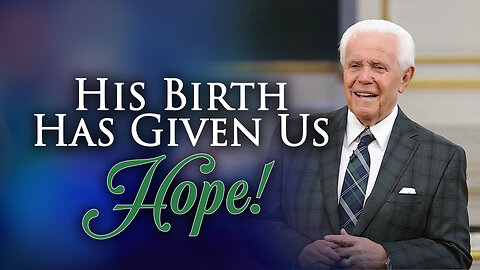 His Birth Has Given Us HOPE!