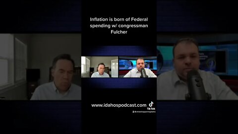 Inflation is born of federal spending w/congressman Fulcher