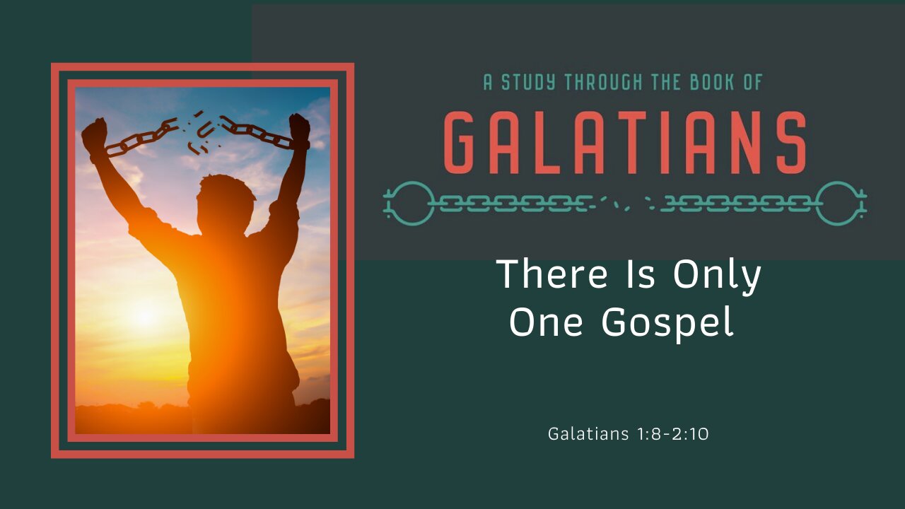 Galatians 1:8-2:10; There is only one gospel