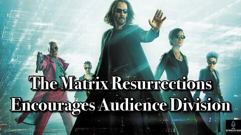 The Matrix Resurrections Encourages Audience Division