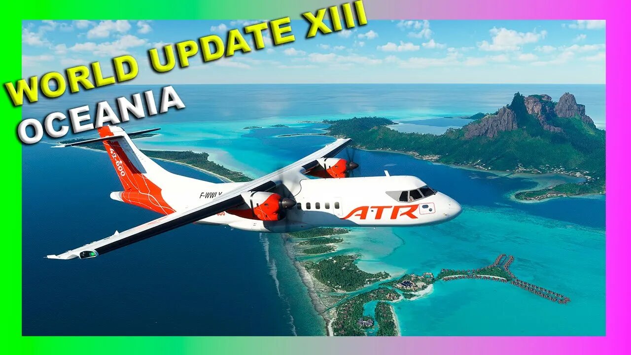 DICAS DE ATUALIZAÇÃO MSFS - WORLD UPDATE XIII: OCEANIA