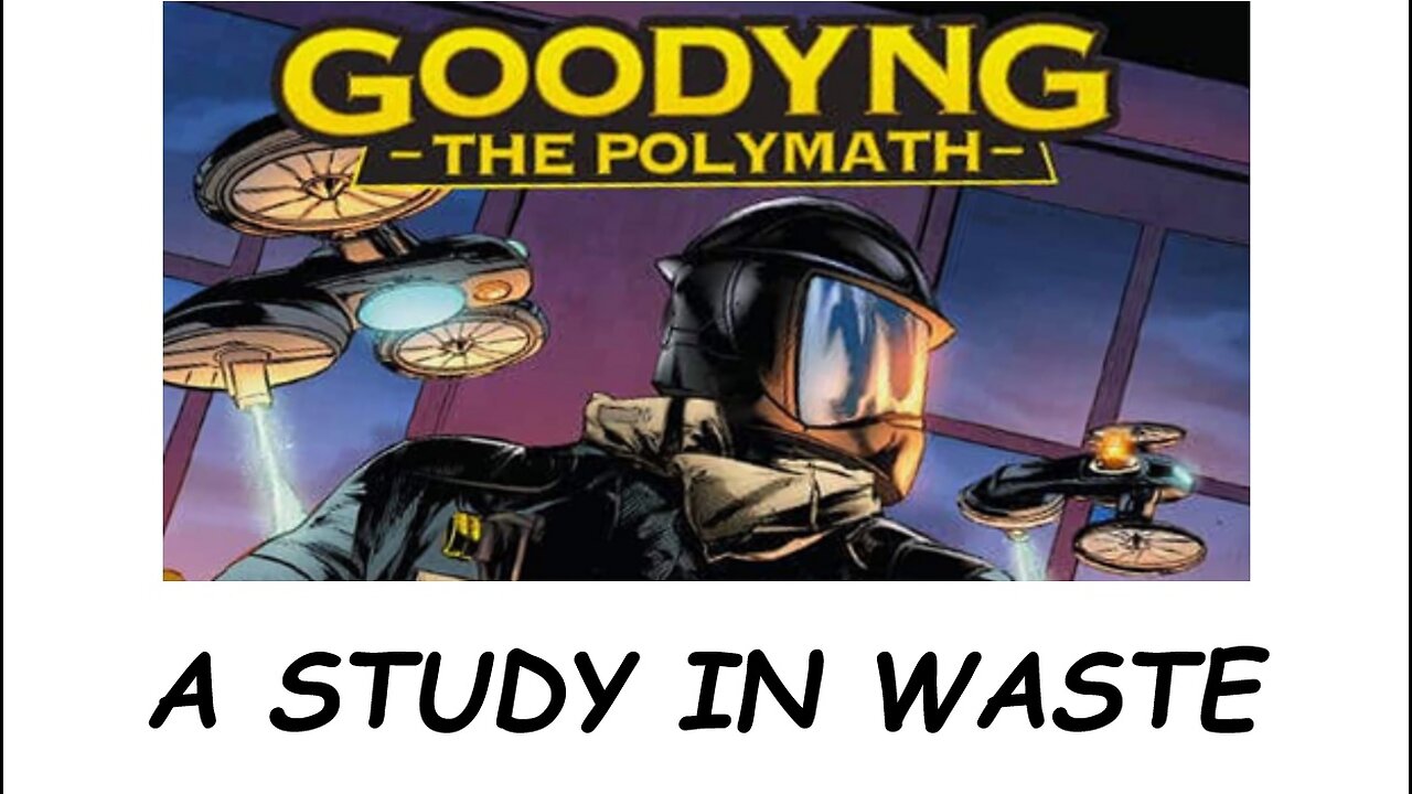 GOODYNG: THE POLYMATH - A Study in Waste