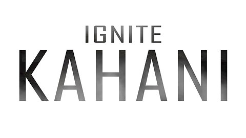 KAHANI | IGNITE