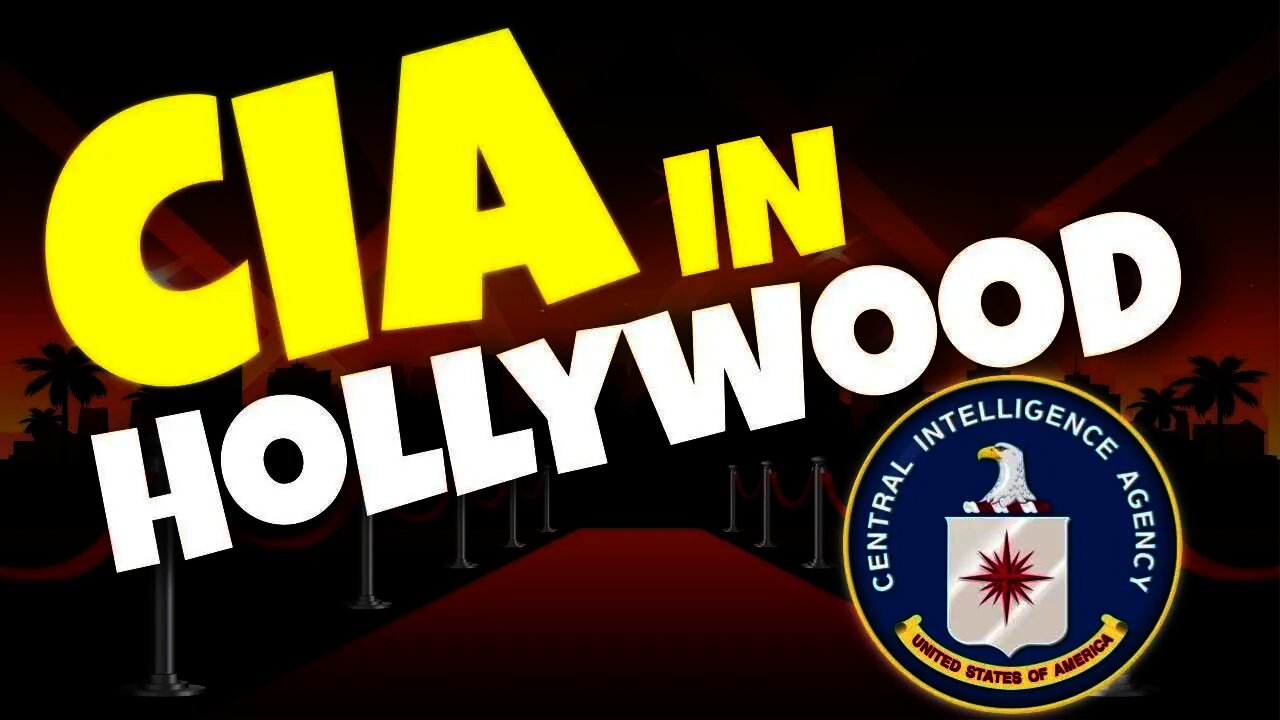 CIA in Hollywood: Exposing the Secrets Behind the Movies - CIA Trilogy Pt 1