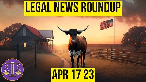 Legal News Roundup : 04/17/23