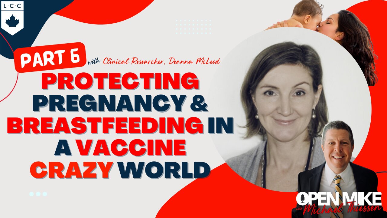 Deanna McLeod Pt. 6.1: ”Protecting Pregnancy and Breastfeeding” in a Vaccine CRAZY World