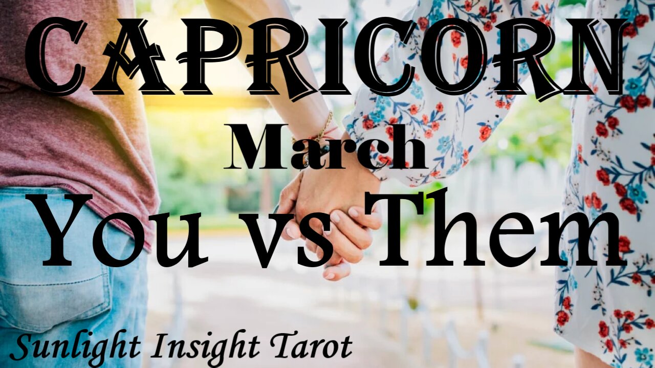 CAPRICORN - They Will Take The Lead From New Love To Deep Everlasting Love!💝😘 March You vs Them