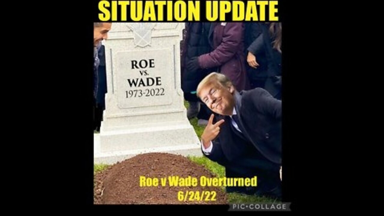 Situation Update 6/24/22: Roe V Wade Overturned! Pro-Abortion Riots Planned!