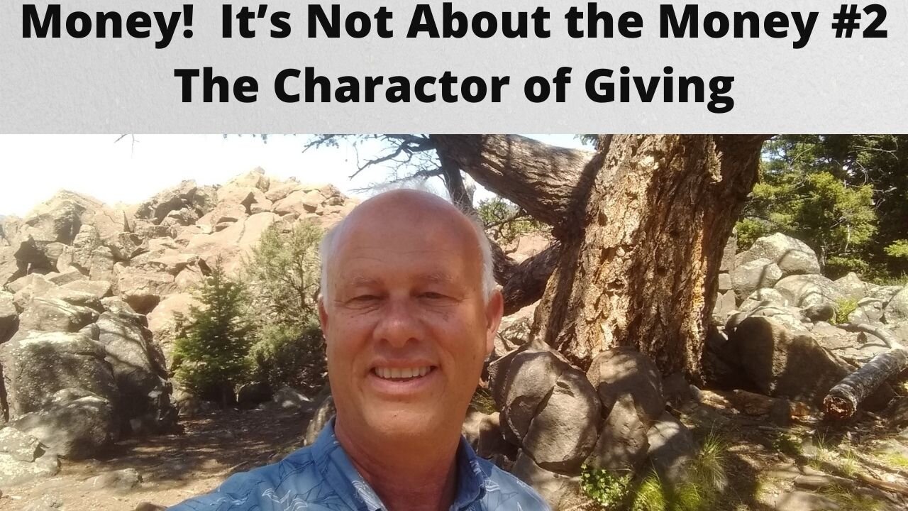 Money! It’s Not About the Money! ~ Part 2 ~ The Character of Giving