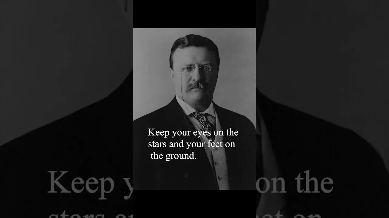 Theodore Roosevelt Quote - Keep your eyes on the stars...