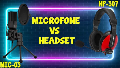 MicroFone vs HeadSet | MIC-03 vs HP-307