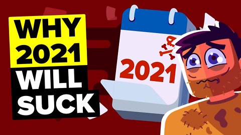 Why 2021 Will Be A Horrible Year