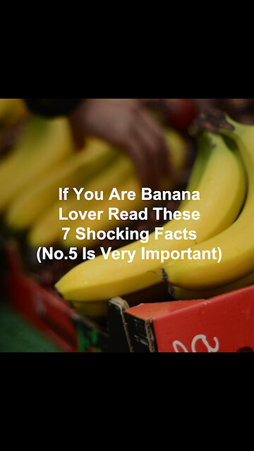 If You Are Banana Lover Read These 7 Facts (No.5 Is Very Important)