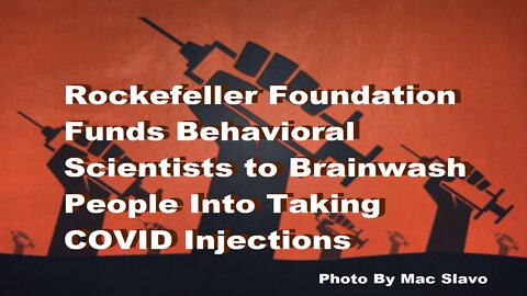 Rockefeller Foundation Funds Scientists to Brainwash People Into Taking CV Jabs