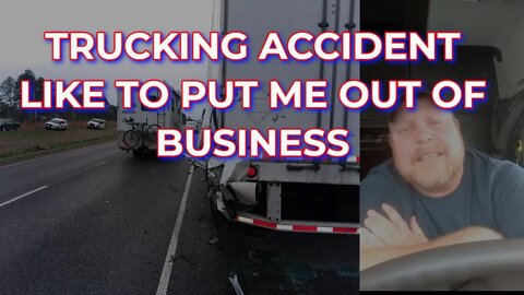 Trucking Accident Like To Put Me Out Of Business