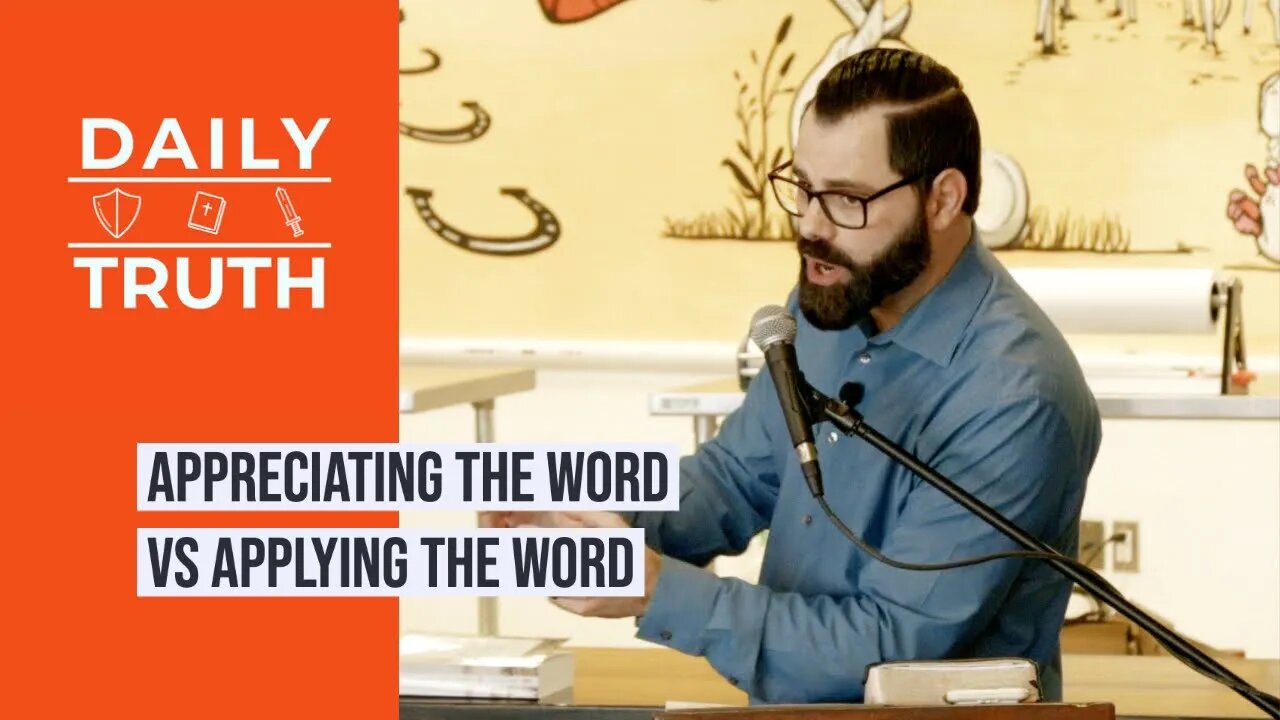 Appreciating The Word vs Applying The Word