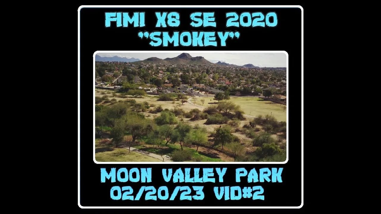 Fimi X8 SE 2020 Drone "Smokey" - Moon Valley Park - 02/20/23 Video #2