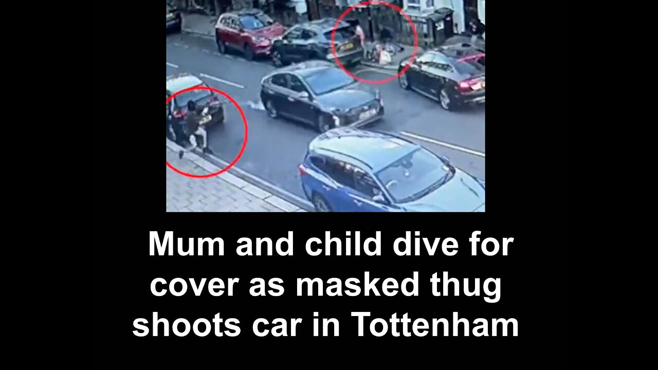 Mum and child dive for cover as masked thug shoots car in Tottenham