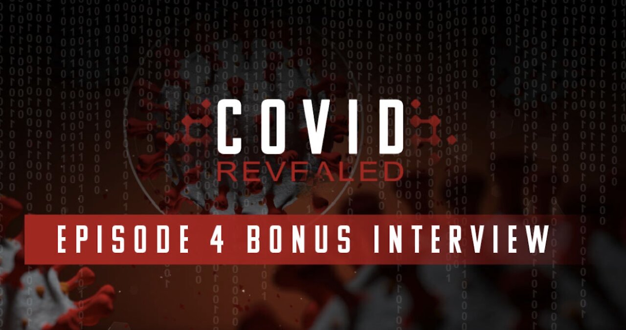 Covid Revealed: Episode 4 Bonus Interview