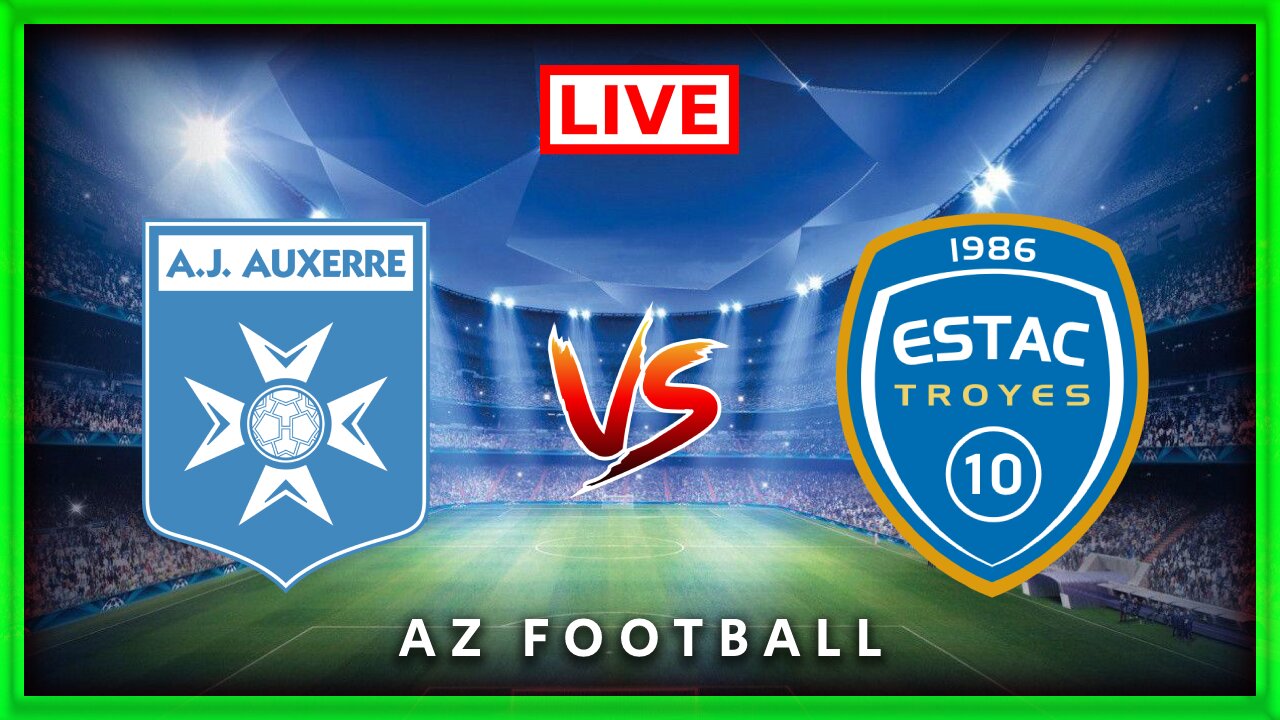 AJ Auxerre vs Troyes | Ligue 2 | Match commenté En direct