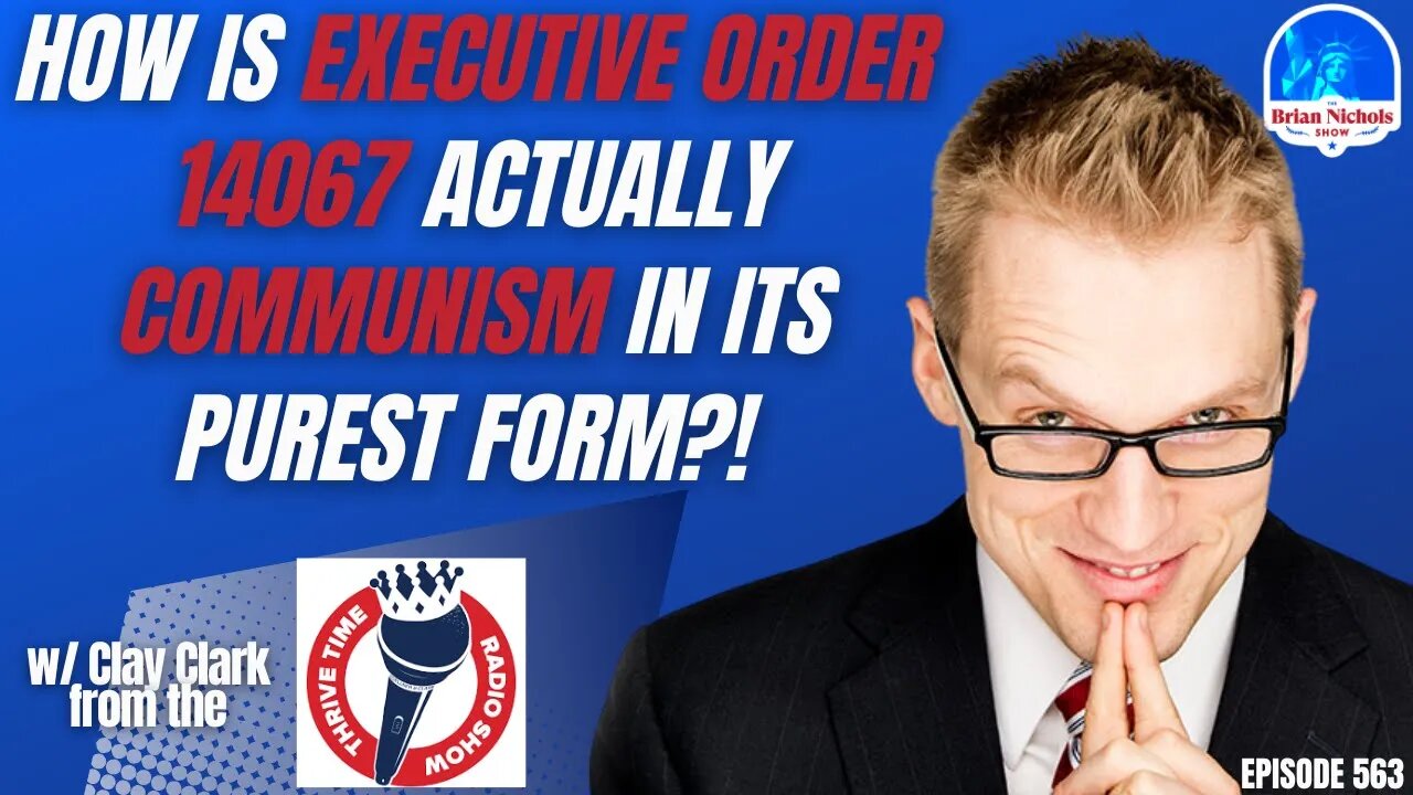 563: How is Executive Order 14067 Actually Communism in its Purest Form?!