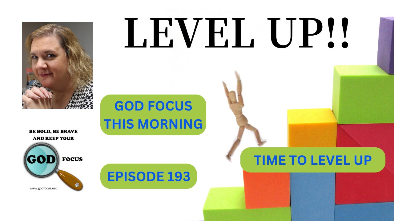 GOD FOCUS THIS MORNING EP193 TIME TO LEVEL UP