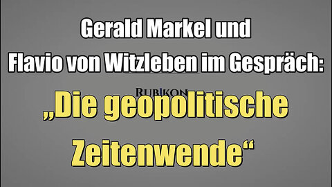 Gerald Markel und Flavio von Witzleben im Gespräch: „Die geopolitische Zeitenwende“ (26.10.2022)