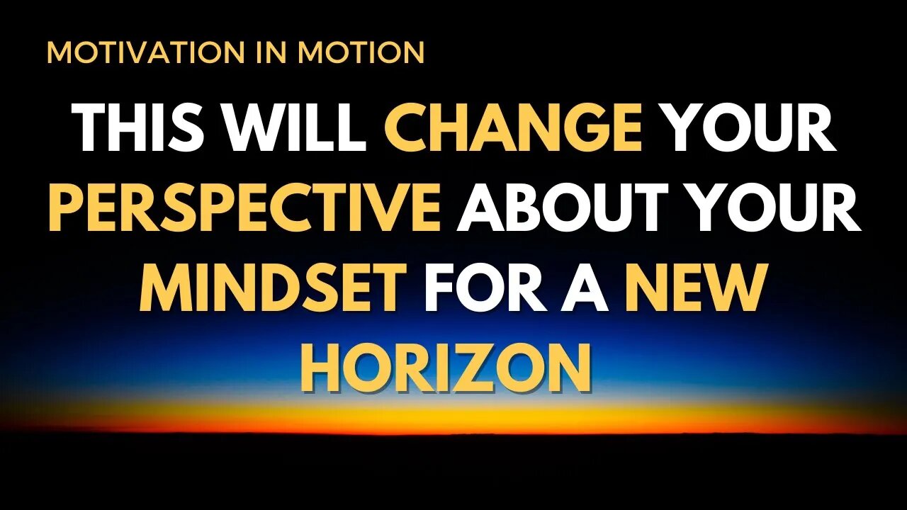 This Will Change Your Perspective About Your Mindset For A New Horizon | Motivation In Motion S5