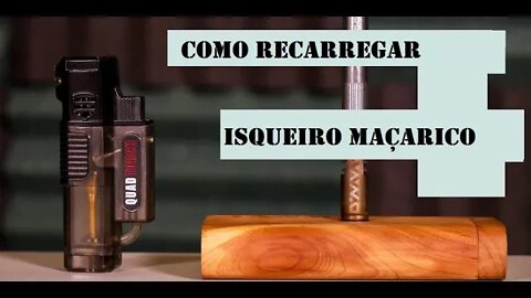 Como Recarregar Isqueiro Maçarico - Completo Passo a Passo e Cuidados