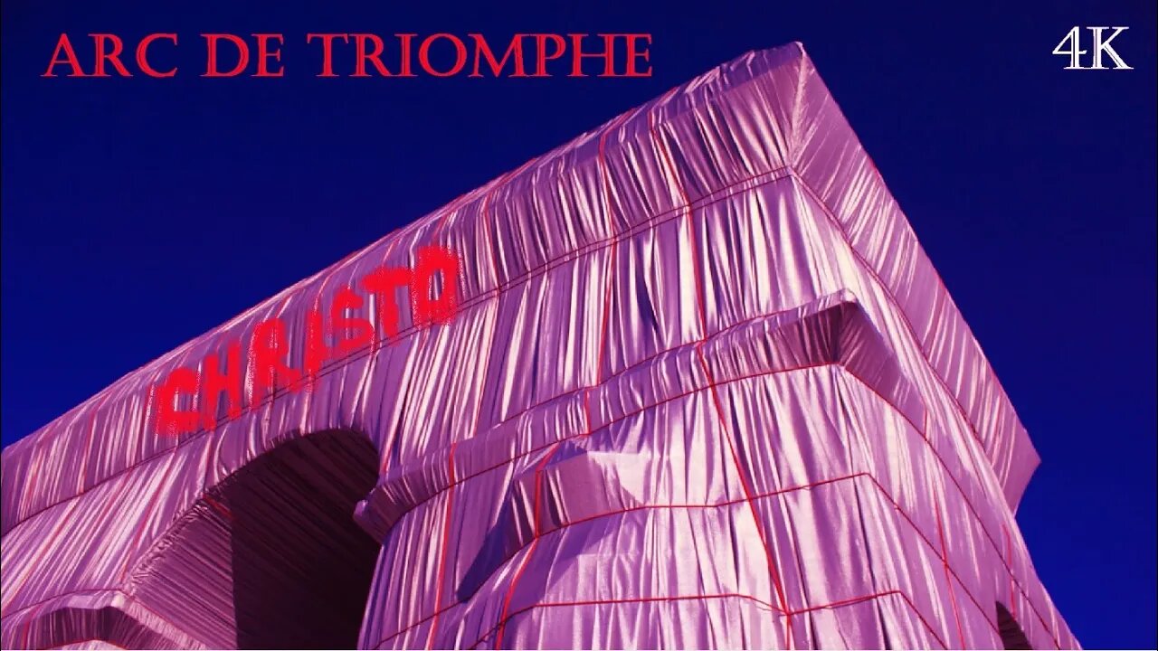 4K TOUR ARC DE TRIOMPHE/WRAPPED/CHRISTO
