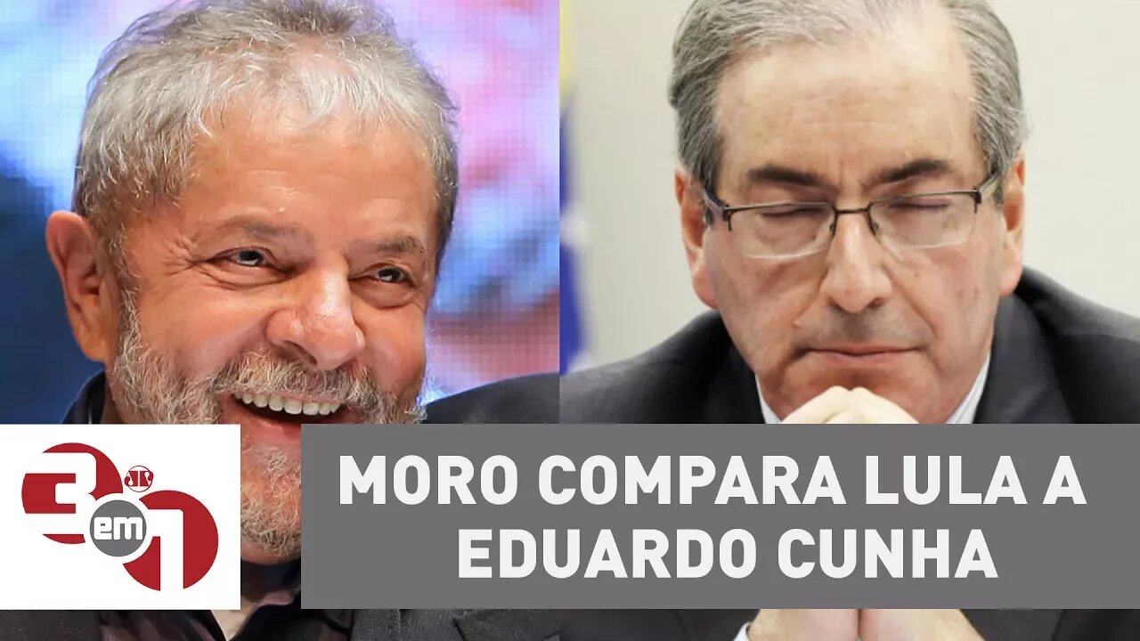 Juiz Sérgio Moro compara Lula ao ex-deputado Eduardo Cunha