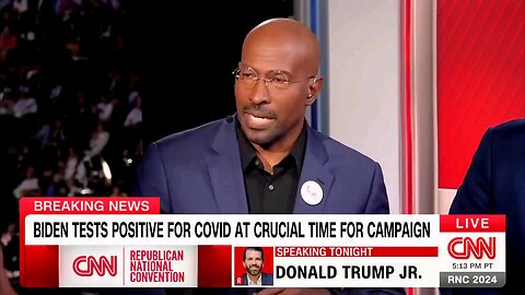 CNN's VAN JONES: "A bullet couldn't stop Trump. A virus just stopped Biden." 7.17.24