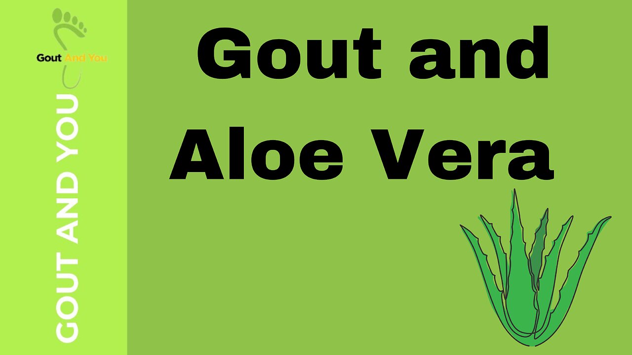 Discover the Power of Aloe Vera Against Gout