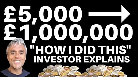 £1 MILLION POUNDS FROM £5000 - INVESTOR EXPLAINS HOW!