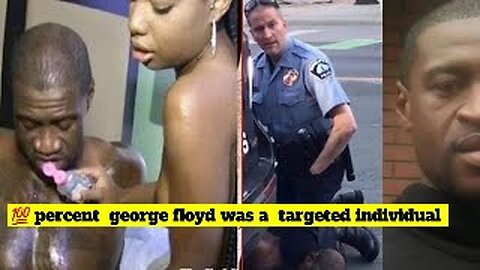 💯 % PROOF GEORGE FLOYD WAS A TARGETED INDIVIDUAL