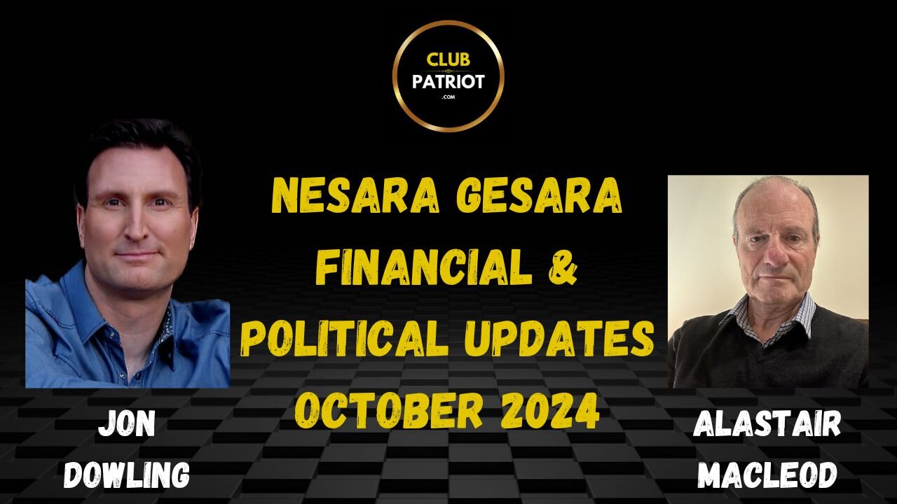 Jon Dowling & Alastair Macleod Nesara Gesara Financial & Political Updates October 2024