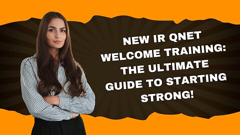 New IR QNET Welcome Training: The Ultimate Guide to Starting Strong!