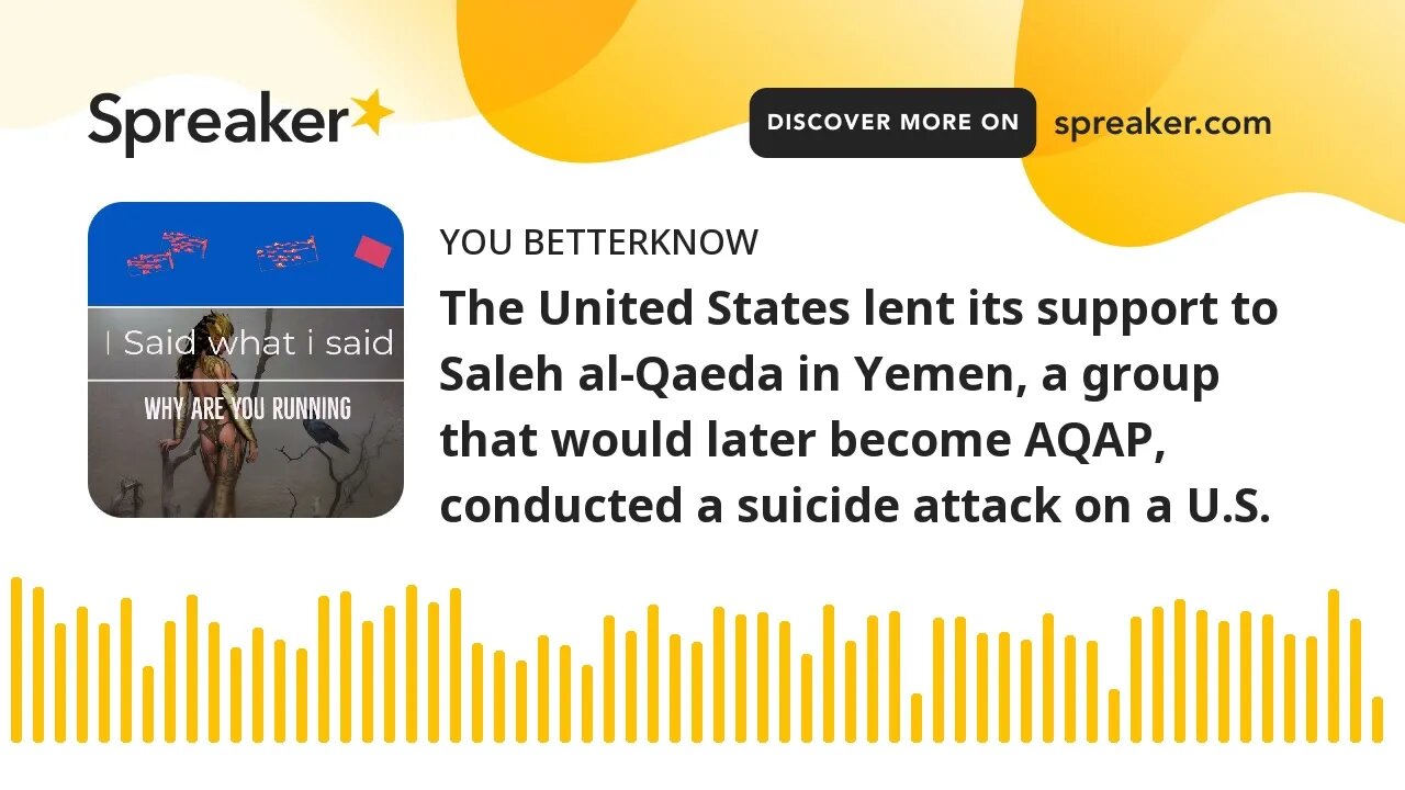 The United States lent its support to Saleh al-Qaeda in Yemen, a group that would later become AQAP,