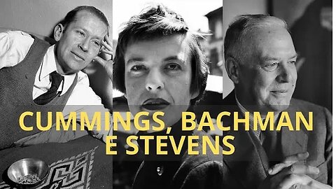 A POESIA DE E. E. CUMMINGS, INGEBORG BACHMAN E WALLACE STEVENS