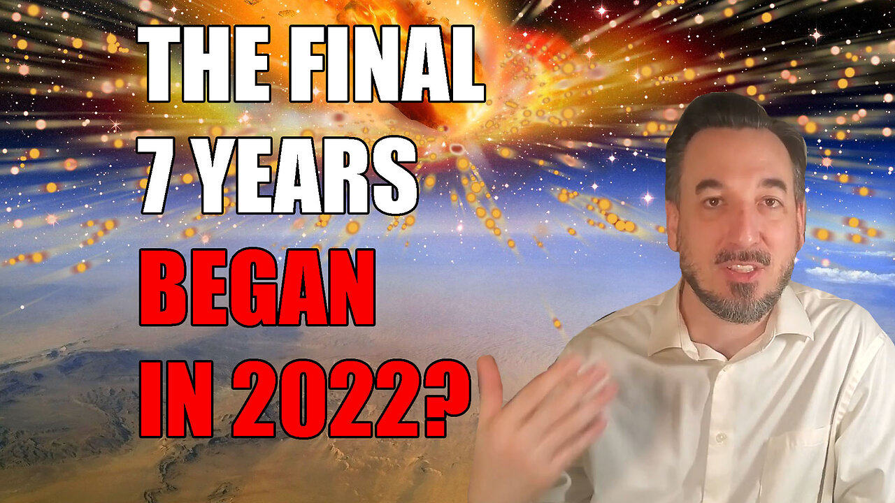 The Final Seven Years Began in 2022?