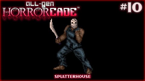 All-Gen Retrocade Ep.10: SPLATTERHOUSE